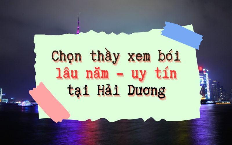 trải nghiệm thầy xem bói uy tín nhất hải dương